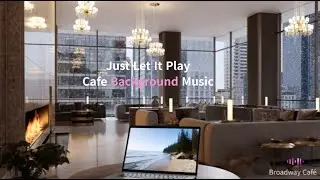 Cafe Background Music ☕ Broadway Café New York | Store BGM for Cafés & Shops (3 Hours)