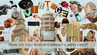 How to Use Retro Collage Collection?
