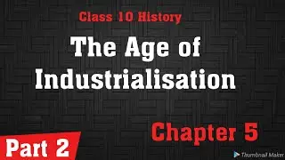 The Age of Industrialisation Part 2,Class 10 History Hand labour And Steam power
