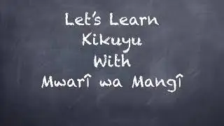 Let&rsquo;s learn kikuyu-  &ldquo;one word different meaning &ldquo;.