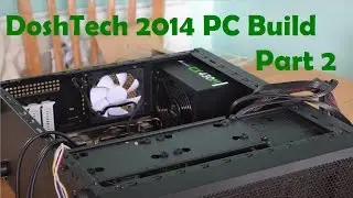 DoshTech 2014 PC build Part 2   Motherboard and Power Supply Installation