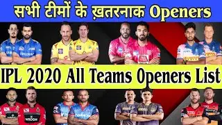 IPL 2020 - All IPL Teams Openers || RCB, CSK, KXIP, KKR, SRH, Mi, RR, DC