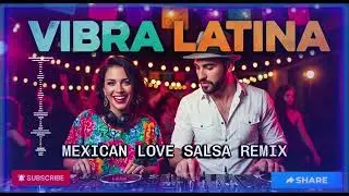 Romantic Salsa Remix Mexico &ndash; Passionate Latin Love Vibes