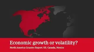 North America Country Report: Economic Growth or Volatility?