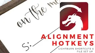 Lightburn Alignment & Distribution Tools Tutorial, Hotkeys & Shortcuts, Laser Cutting Design, PART 1