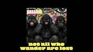 passion - not all who wander are lost
