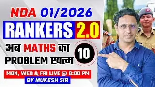 NDA Maths Ka Dar Khatam! 🚀 | Rankers 2.0 Class 10 | NDA 1 2026 by Mukesh Sir