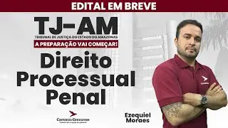 Concurso TJ-AM | Direito Processual Penal | Processo Penal para Concursos