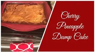 Easy Dessert/Recipe...Cherry Pineapple Dump Cake!!!