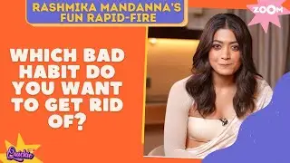 Rashmika Mandanna REVEALS her bad habit, cheat meal & more | Fun Rapid-Fire game | Quickie