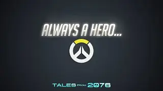 Always A Hero... - Overwatch Inspired Song