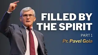 Filled by the Spirit ｜  Pavel Goia