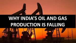 Why India's Crude Oil & Natural Gas production is falling consistently, Has OALP/HELP failed ??