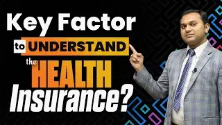 Key Factors to Understand the Health Insurance | Rahul Jain Insurance Guru