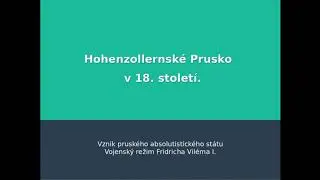 Hohenzollernsk&eacute; Prusko v 18. stolet&iacute;. Vznik prusk&eacute;ho absolutismu. Vojensk&yacute; režim Fridricha Vil&eacute;ma I.