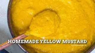How to Make Yellow Mustard - Better Than Store Bought!