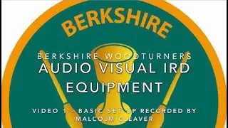 Berkshire Woodturners. AV Gear. Video 1. Basic Set up