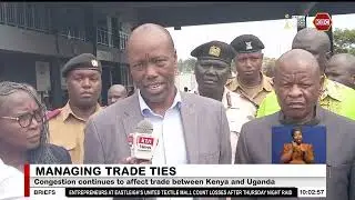 Kenya and Uganda reaffirm cross border trade facilitation