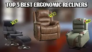 Top 5 Best Ergonomic Recliners 2025