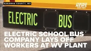 Electric school bus manufacturer lays off workers at WV plant, cites tariffs