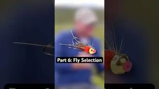 Part 6: Fly Fishing: Selecting Flies!