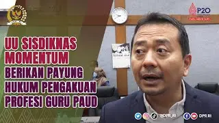 RUU SISDIKNAS MOMENTUM BERI PAYUNG HUKUM PENGAKUAN GURU PAUD
