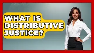 What Is Distributive Justice? - Socialism Explained