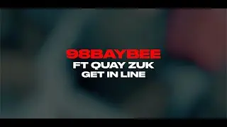 98baybee - Get In Line feat. Quay Zuk (Official Video)