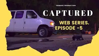 CAPTURED | Web Series EP 5 | Trabass Production