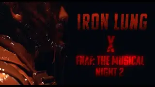IRON LUNG x FNAF: THE MUSICAL EDIT
