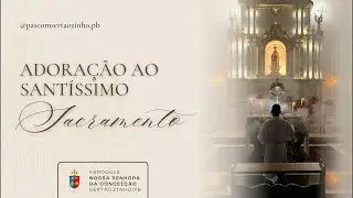 ADORA&Ccedil;&Atilde;O AO SANTISSIMO SACRAMENTO