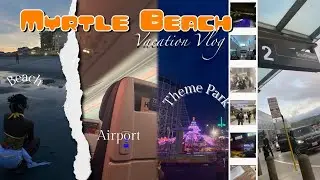 VACATION VLOG🌴: South Carolina Myrtle Beach | amusement park, family fun, + more! || Samaiya Loren