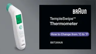 Braun TempleSwipe&trade; Thermometer BST200 - How to Change from Fahrenheit to Celsius