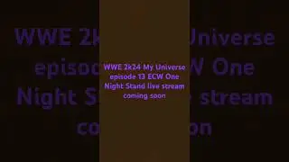 WWE 2k24 My Universe episode 13 ECW One Night Stand coming soon
