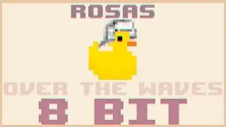 Over the Waves|8 Bit Cover|Rosas - BiTiDuck