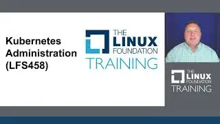 Kubernetes Administration Training Course from The Linux Foundation and CNCF