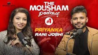The Mousham Podcast #1 - Priyanka Rani Joshi (Miss Nepal World 2022)