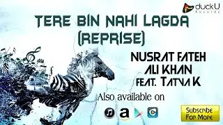 Tere Bin Nahi Lagda ( Accoustic ) - Nusrat Fateh Ali Khan | Tatva K - Official Full Song 2014