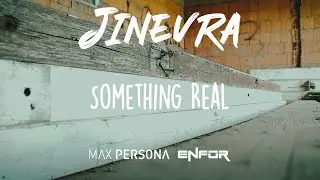 Jinevra, Max Persona, Enfor - Something Real