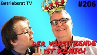 Der BR-Vorsitzende ist K&ouml;nig - Betriebsrat TV (Folge 206)