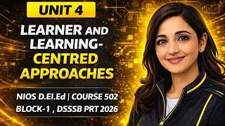 #14 NIOS D.El.Ed Course 502 Block-1 Unit-4 | Learner & Learning-Centred Approaches | DSSSB PRT 2026