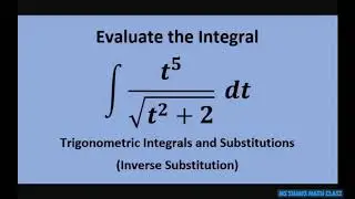 Evaluate the Integral t^5/(sqrt(t^2 +2)) dt Sketch Label Associated Right Triangle
