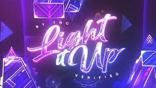 [Geometry Dash] Light It Up By TNC (Verified by me!)
