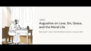 Augustine on Love, Sin, Grace, and the Moral Life