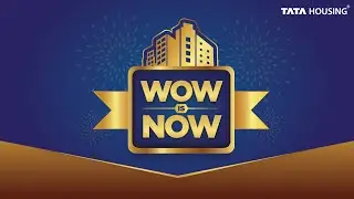 &lsquo;WOW IS NOW&rsquo; Coming Soon by Tata Housing