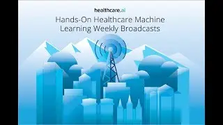 ML #26 -  Start-up Healthcare Machine Learning with Eric Carlson