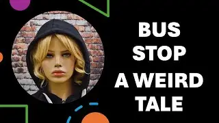 Bus Stop: A Weird Tale! (Vampires, Werewolves, Phantom Amazons, Night Floaters, Bad Singing)