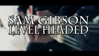 Sam Gibson - Level Headed (Official music video)
