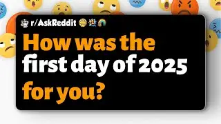 r/AskReddit | How was the first day of 2025 for you?