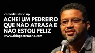 O PEDREIRO DOS SONHOS PARA A SUA OBRA - THIAGO CARMONA - Com&eacute;dia Stand Up